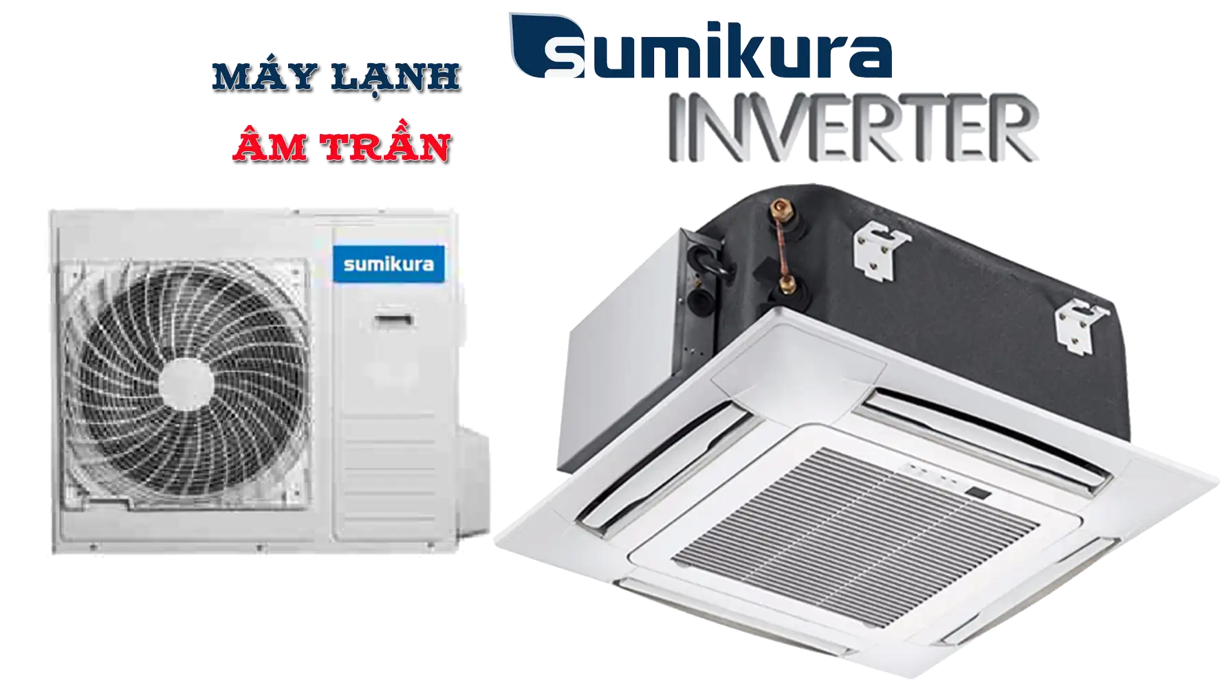Lắp Máy Lạnh Sumikura Âm Trần Giá Rẻ
