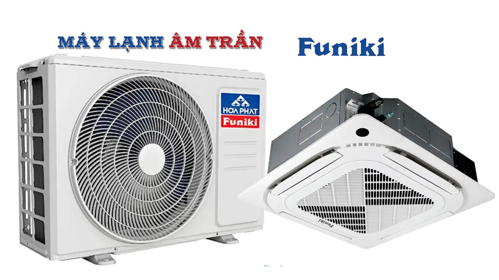 Lắp Máy Lạnh Funiki Âm Trần Giá Rẻ