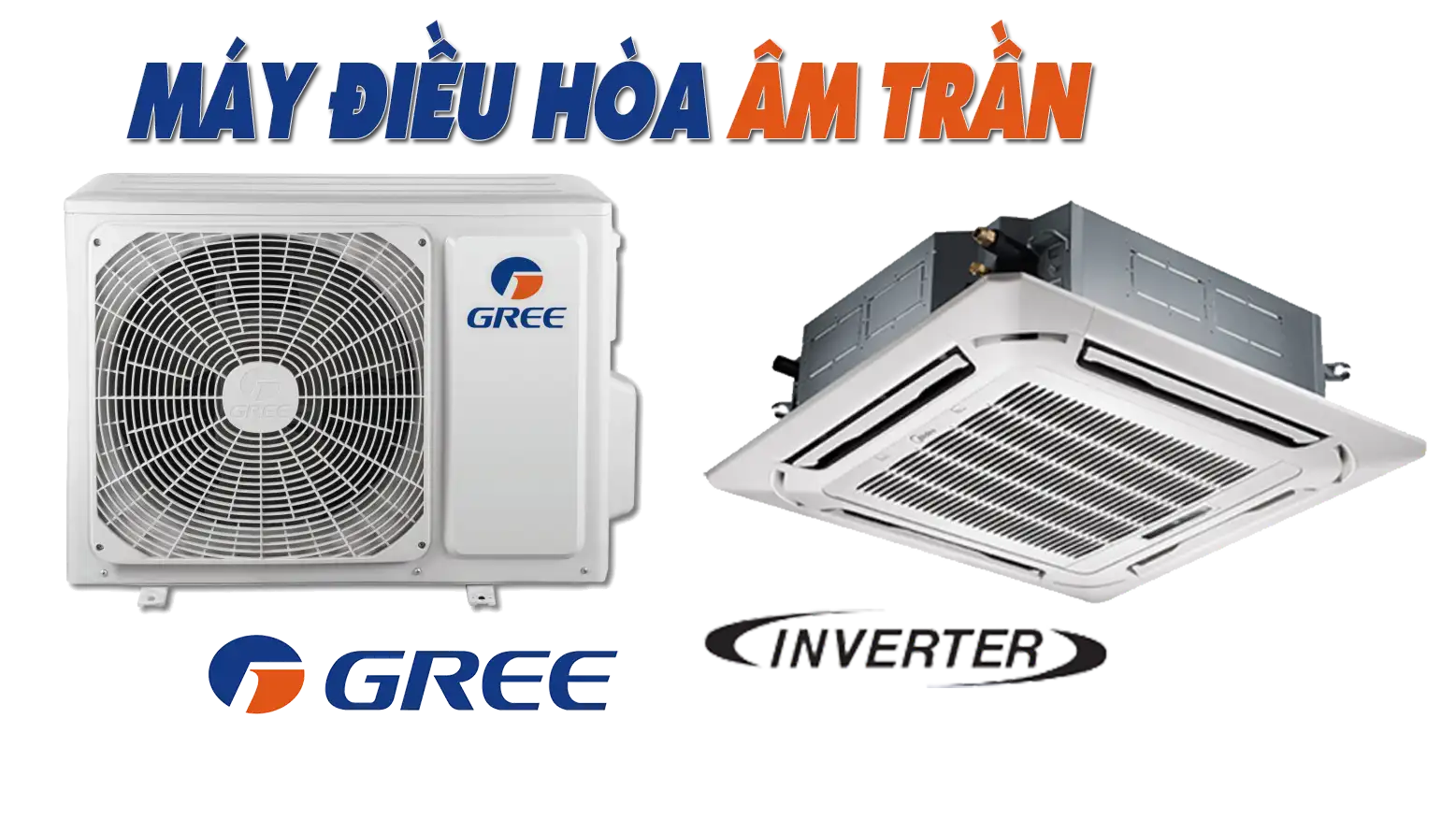 Máy Lạnh Gree Âm Trần Giá Rẻ