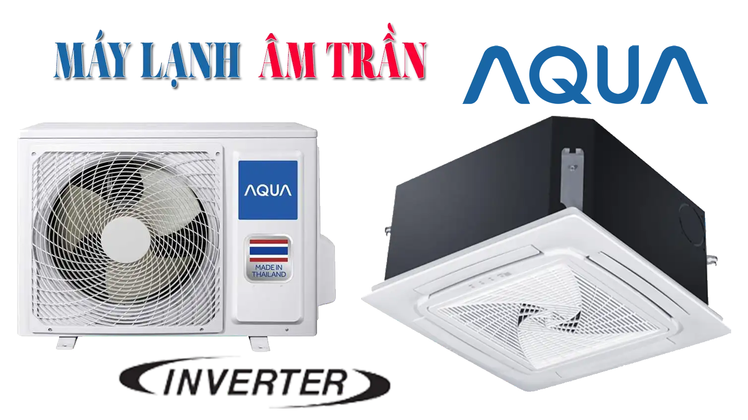 Máy Lạnh Aqua Âm Trần Giá Rẻ