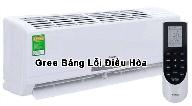 Bảng Mã Lỗi Điều Hòa Nhà Gree, các lỗi từ điều hòa Gree, máy lạnh gree, các lỗi máy lạnh gree, tham khảo các máy lạnh gree đáng tham khảo
