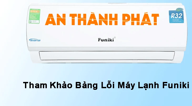 Bảng lỗi máy lạnh Funiki, sửa chữa máy lạnh Funiki, tham khảo bảng mã lỗi Funiki, hướng dẫn sửa máy lạnh Funiki, thông số kỹ thuật máy lạnh Funiki, bảng mã lỗi máy lạnh Funiki, hướng dẫn khắc phục máy lạnh Funiki, cách xử lý lỗi máy lạnh Funiki, bảng mã sự cố máy lạnh Funiki.