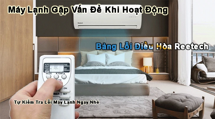 Bảng lỗi máy lạnh Reetech, các lỗi máy lạnh  Reetech, cách khắc phục lỗi máy lạnh Reetech, tham khảo ngay các lôi Reetech, máy lạnh chất lượng cao Reetech