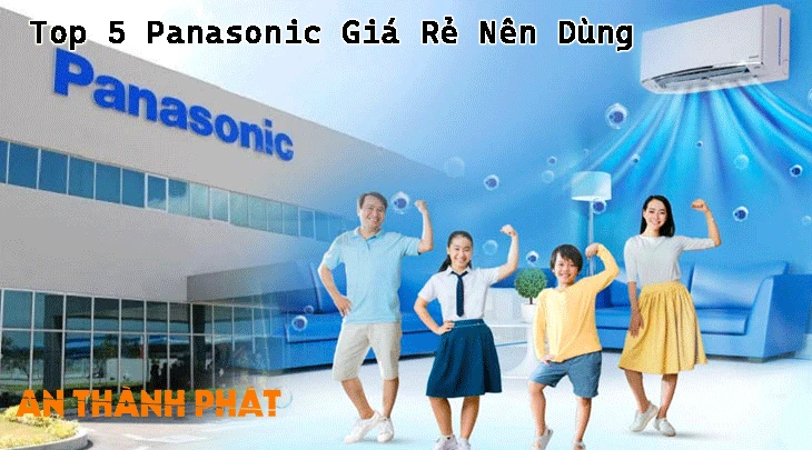 Top máy lạnh Panasonic giá rẻ, máy lạnh Panasonic nên dùng, máy lạnh giá rẻ, máy lạnh Panasonic, máy lạnh nên mua, máy lạnh Panasonic chất lượng, máy lạnh Panasonic tiết kiệm điện, máy lạnh inverter Panasonic.