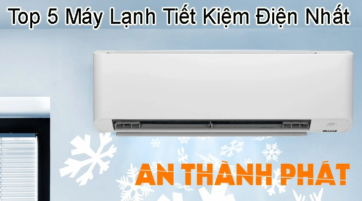 Top máy lạnh tiết kiệm điện, máy lạnh inverter, máy lạnh hàng đầu, máy lạnh công nghệ mới, máy lạnh eco,friendly, máy lạnh tiết kiệm năng lượng.