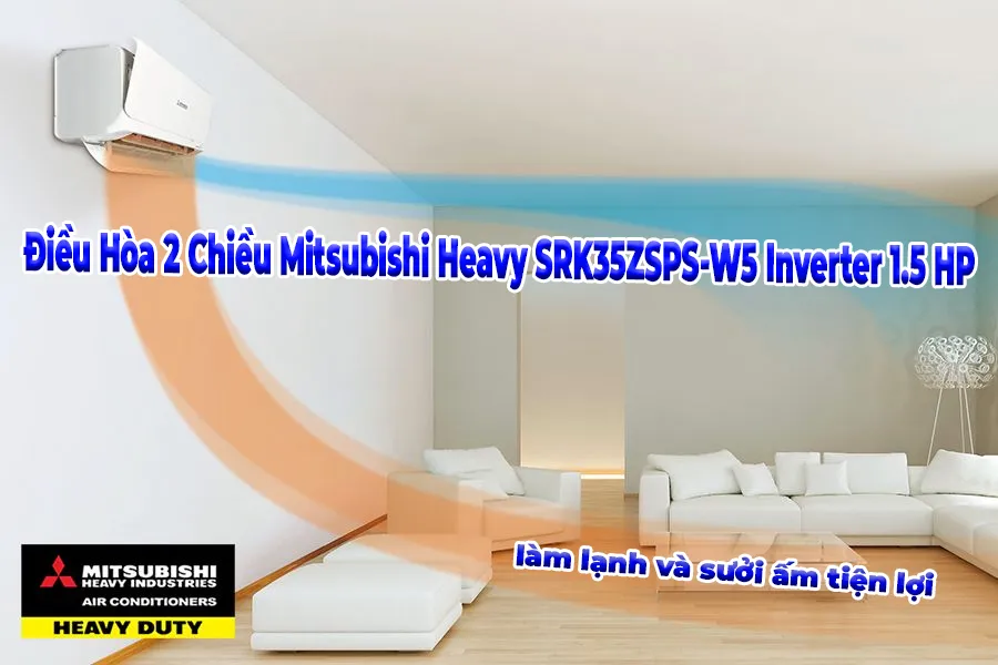 Điều Hòa 2 Chiều Mitsubishi Heavy SRK35ZSPS-W5 Inverter 1.5 HP