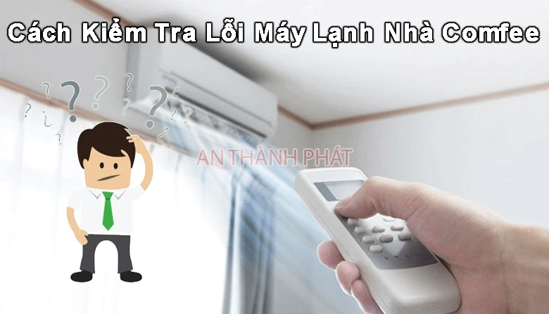 cách kiểm tra lỗi máy lạnh comfee