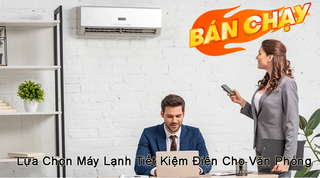 Máy Lạnh Tiết Kiệm Điện Cho Cửa Hàng lựa chọn máy lạnh tiết kiệm điện cho văn phòng