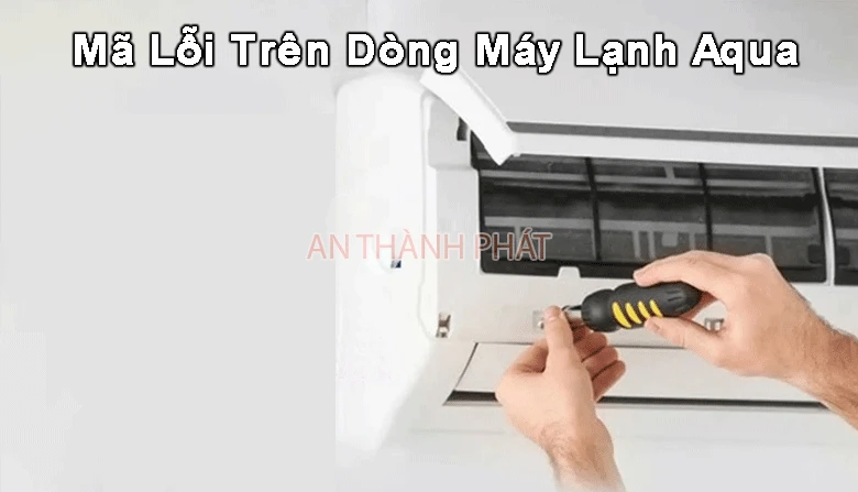 mã lỗi máy lạnh nhà aqua thương
