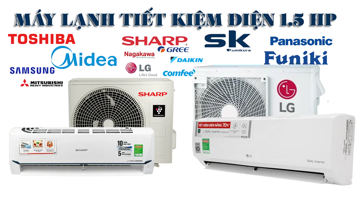 chọn thương hiệu máy lạnh đóng vai trò quan trọng để chọn máy lạnh tiết kiệm điện 1.5 hp