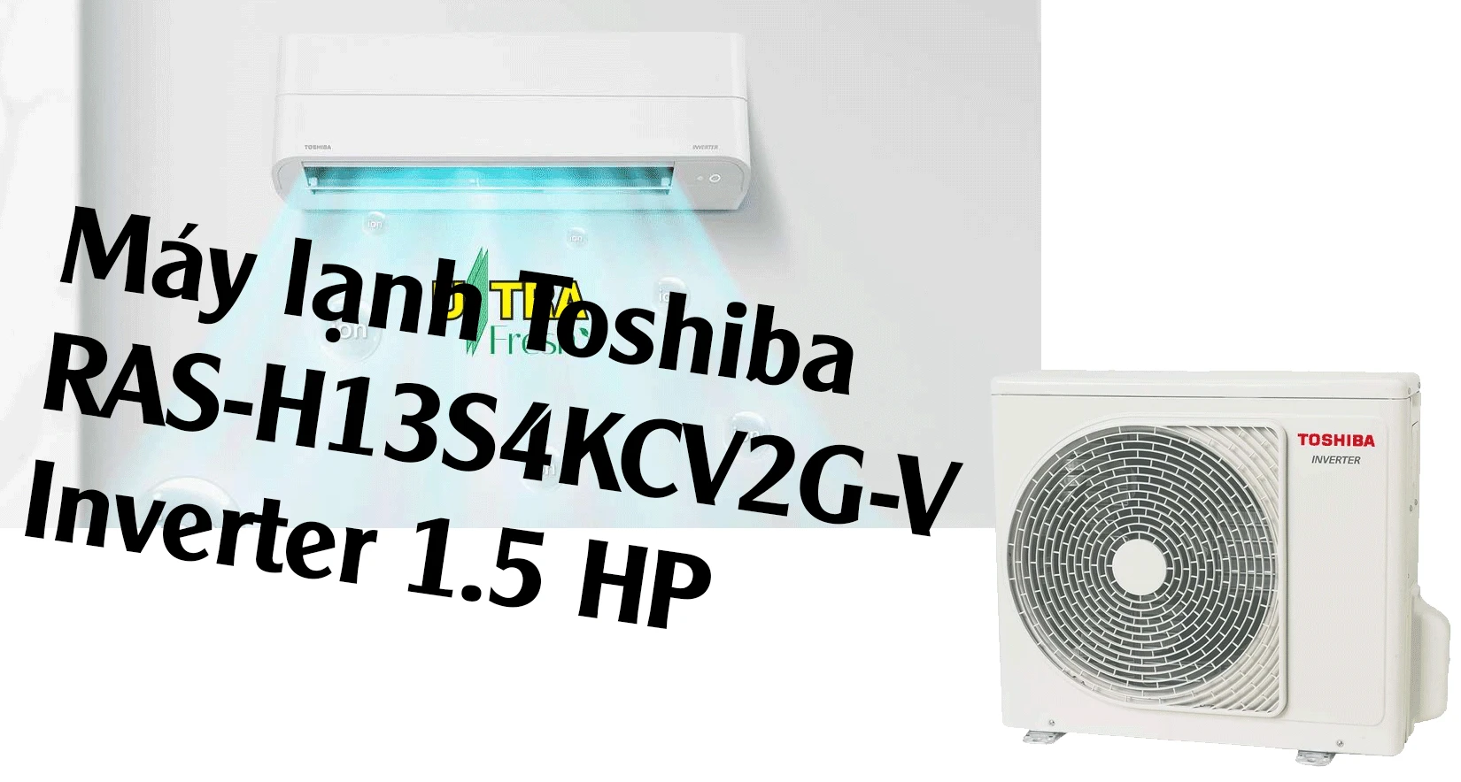 TOSHIBA là dòng máy lạnh đến từ nhật bản