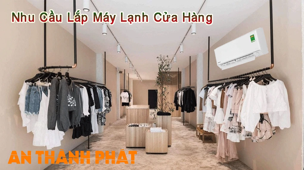 Máy Lạnh Tiết Kiệm Điện Cho Cửa Hàng lựa chọn máy lạnh cho cửa hàng